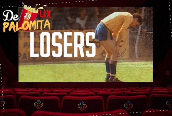 ‘Losers’: Porque los perdedores también merecen historias ‘Losers’: Porque los perdedores también merecen historias